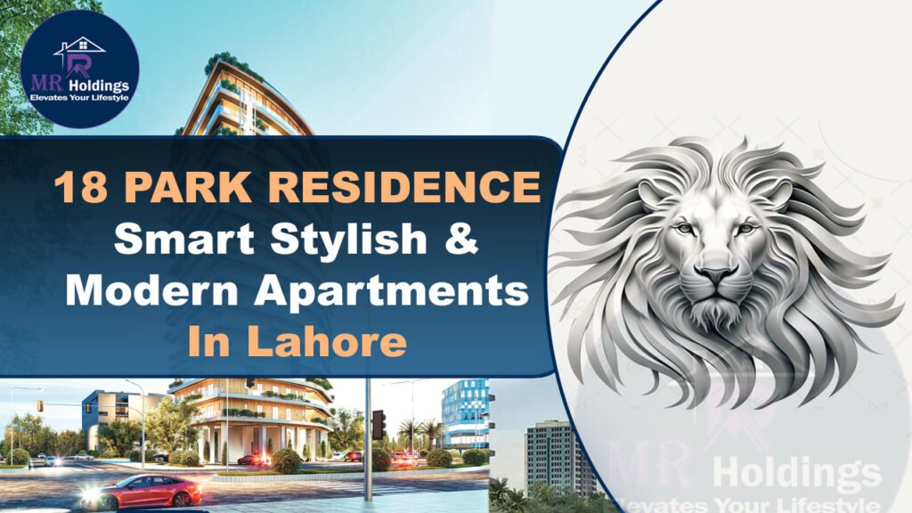 18 Park Residence: Smart, Stylish & Modern Apartments in Lahore
